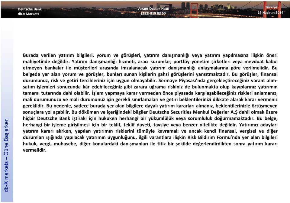 Bu belgede yer alan yorum ve görüşler, bunları sunan kişilerin şahsi görüşlerini yansıtmaktadır. Bu görüşler, finansal durumunuz, risk ve getiri tercihleriniz için uygun olmayabilir.