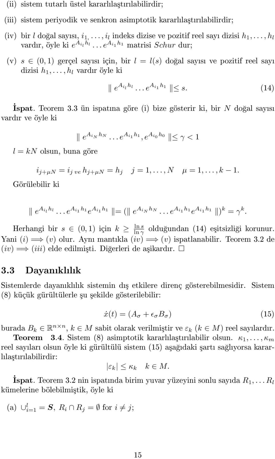 (14) İspat. Teorem 3.3 ün ispatna göre (i) bize gösterir ki, bir N do al says vardr ve öyle ki l = kn olsun, buna göre Görülebilir ki e Ai N h N.