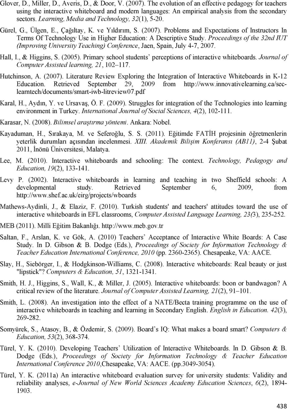 Learning, Media and Technology, 32(1), 5-20. Gürel, G., Ülgen, E., Çağıltay, K. ve Yıldırım, S. (2007).