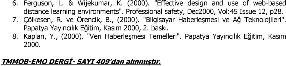 Professional safety, Dec2000, Vol:45 Issue 12, p28. 7. Çölkesen, R. ve Örencik, B., (2000).