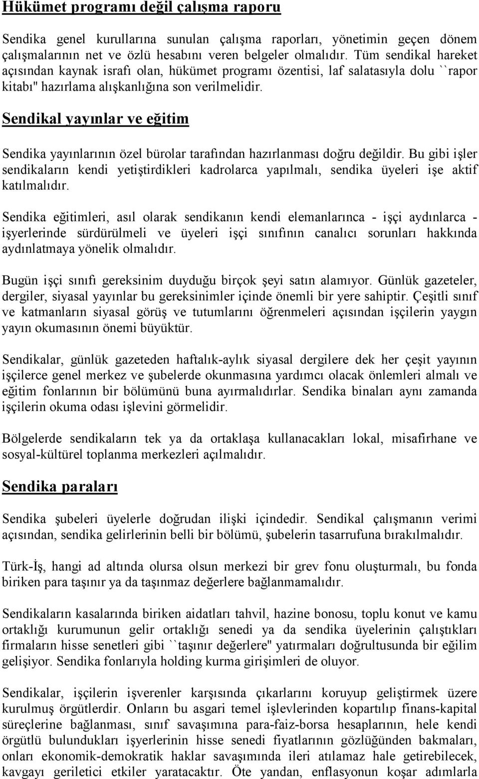 Sendikal yayõnlar ve eğitim Sendika yayõnlarõnõn özel bürolar tarafõndan hazõrlanmasõ doğru değildir.