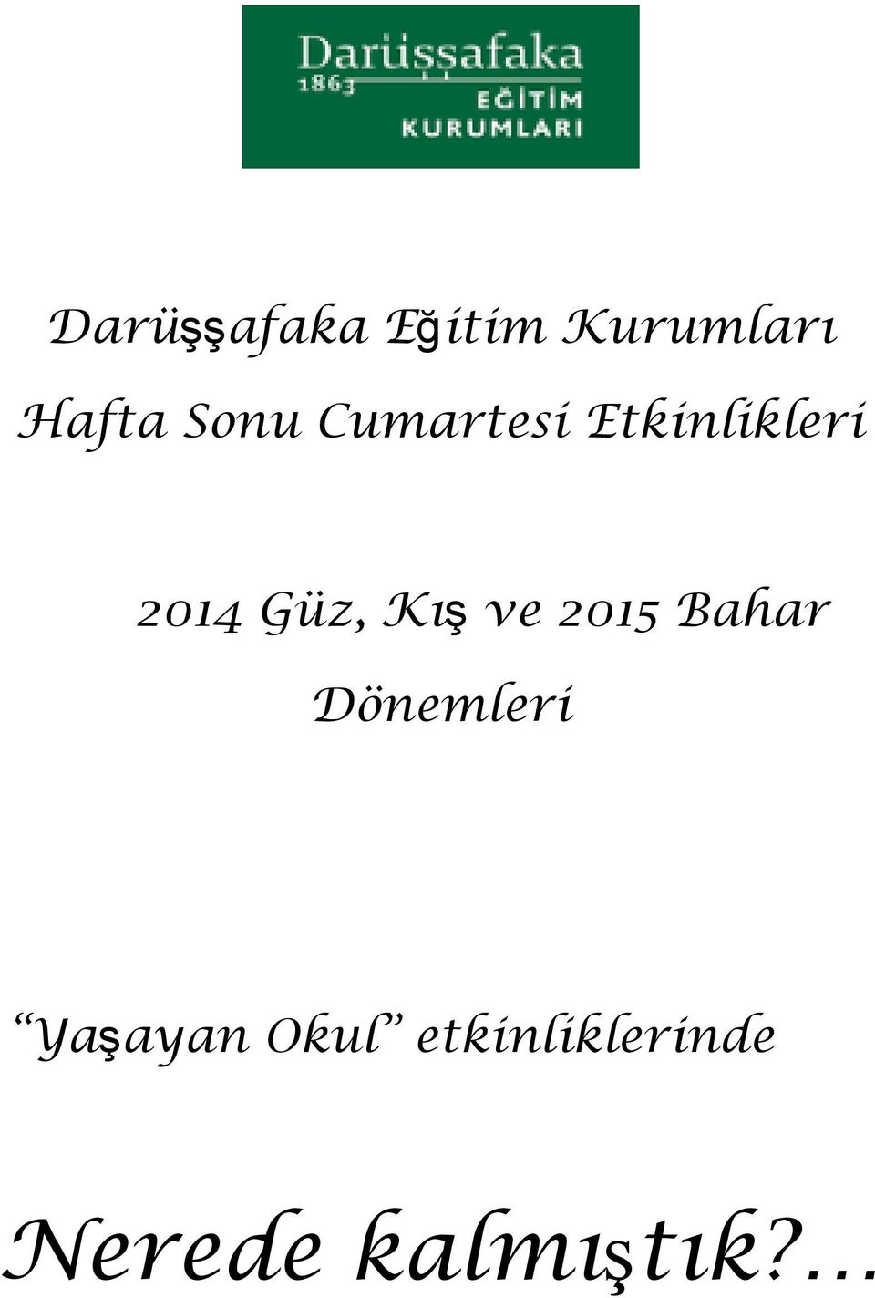 Güz, Kış ve 2015 Bahar Dönemleri