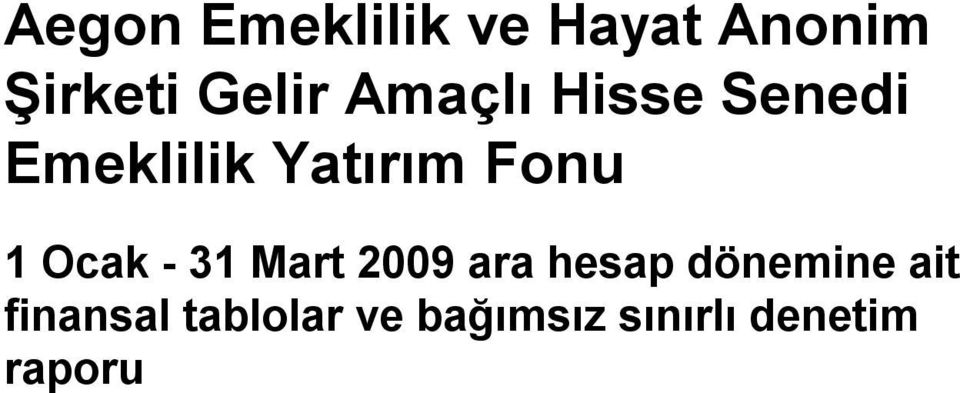 Ocak - 31 Mart 2009 ara hesap dönemine ait