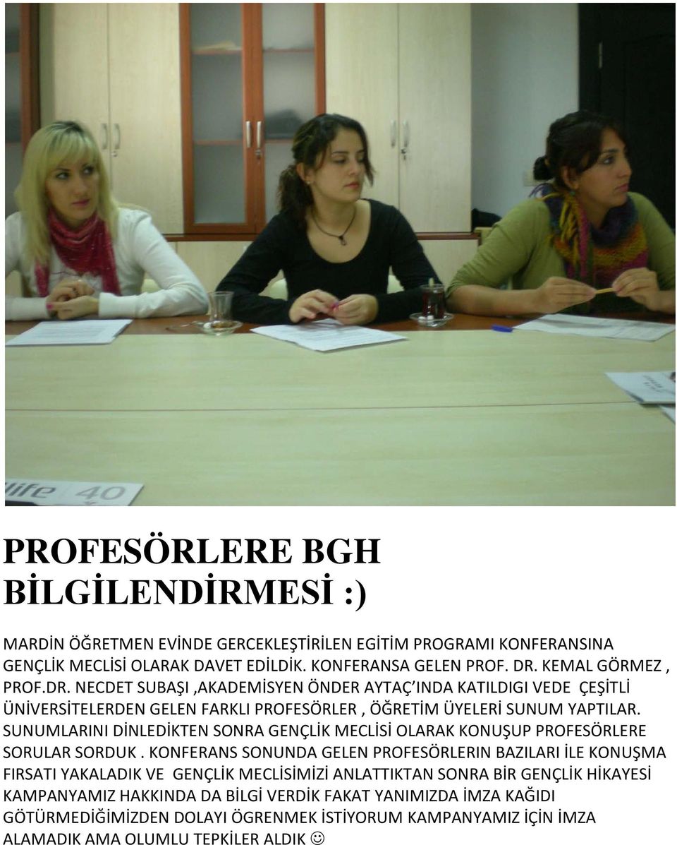 SUNUMLARINI DİNLEDİKTEN SONRA GENÇLİK MECLİSİ OLARAK KONUŞUP PROFESÖRLERE SORULAR SORDUK.