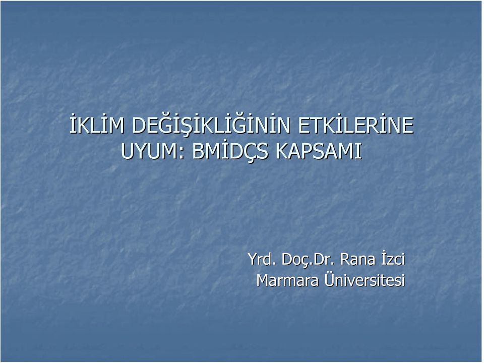 BMİDÇS S KAPSAMI Yrd. Doç.Dr.