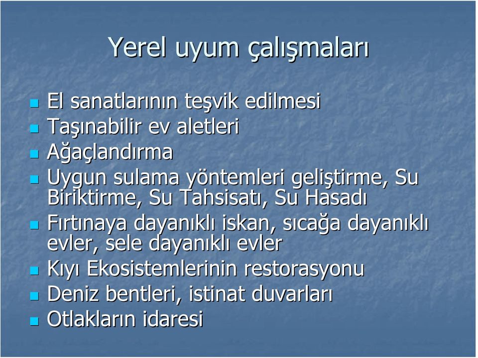 Su Hasadı Fırtınaya dayanıkl klı iskan, sıcas cağa a dayanıkl klı evler, sele dayanıkl klı