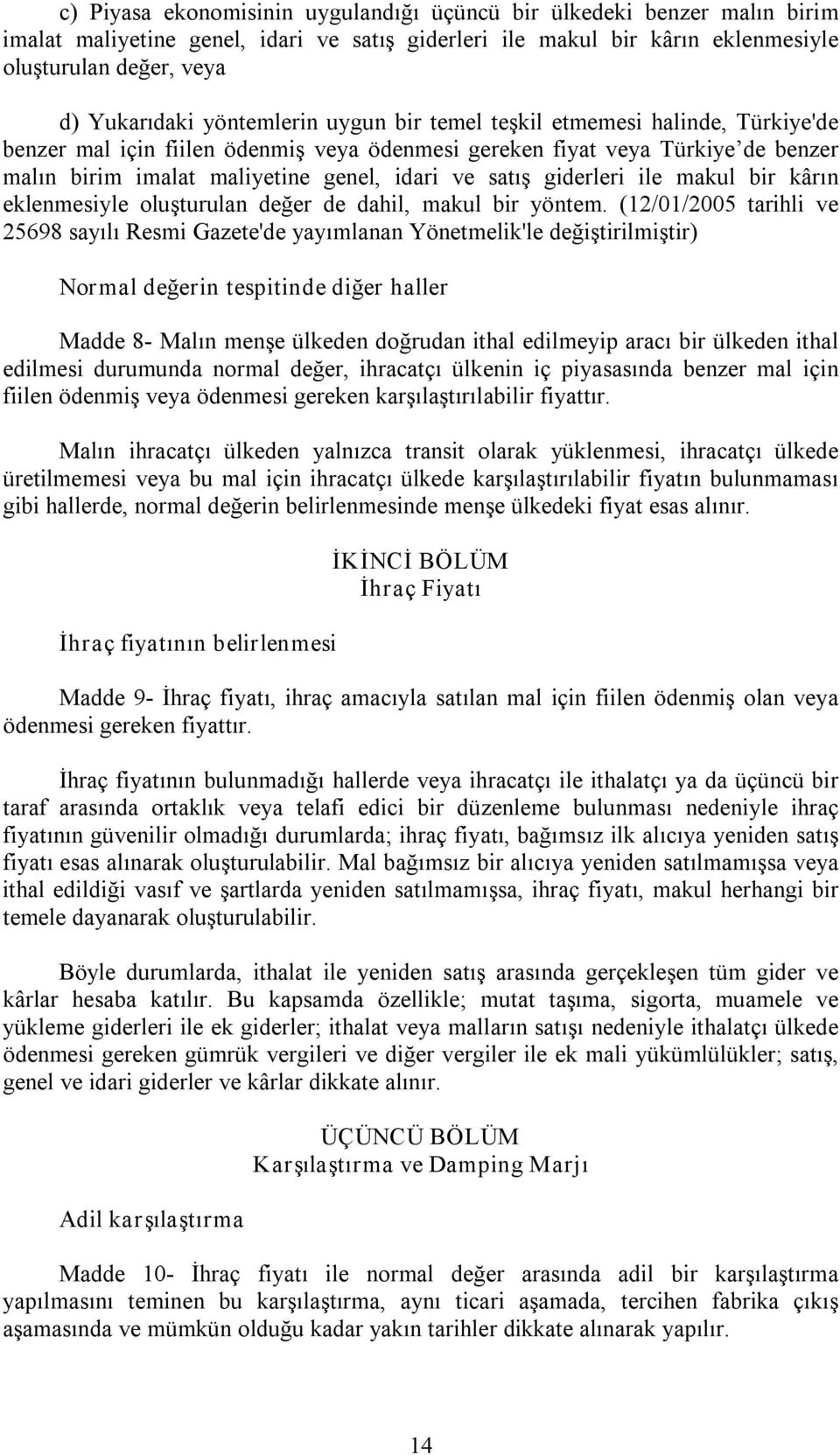 giderleri ile makul bir kârın eklenmesiyle oluşturulan değer de dahil, makul bir yöntem.