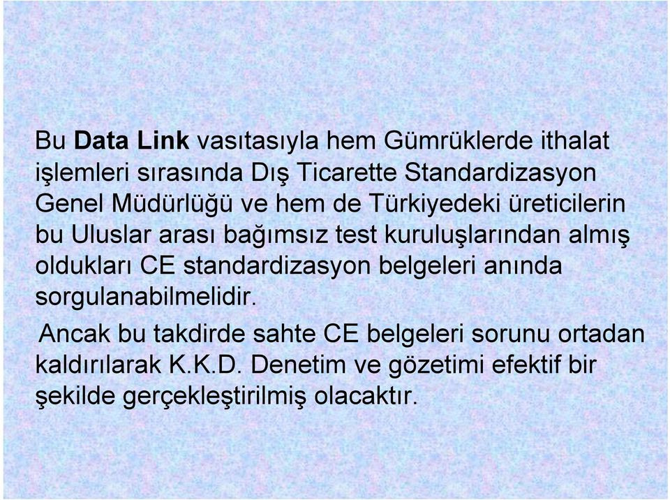 almış oldukları CE standardizasyon belgeleri anında sorgulanabilmelidir.