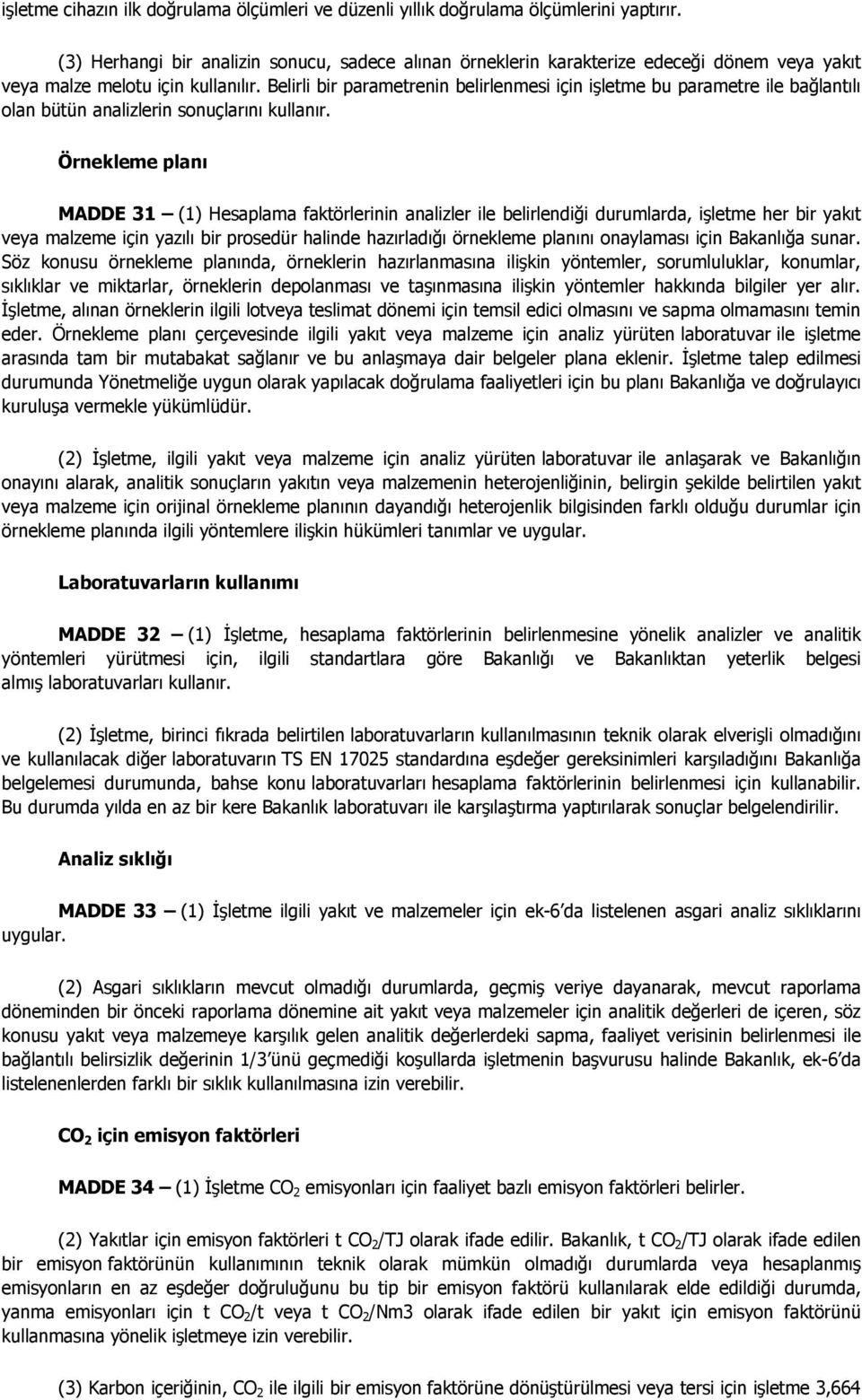 Belirli bir parametrenin belirlenmesi için işletme bu parametre ile bağlantılı olan bütün analizlerin sonuçlarını kullanır.