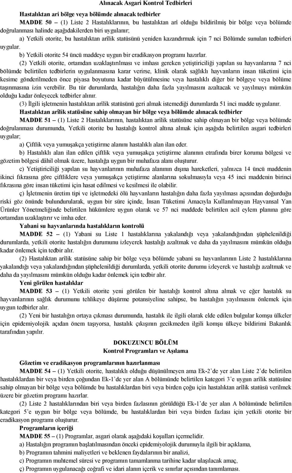 b) Yetkili otorite 54 üncü maddeye uygun bir eradikasyon programı hazırlar.