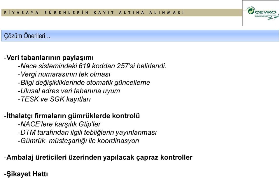 ve SGK kayıtları -İthalatçı firmaların gümrüklerde kontrolü -NACE lere karşılık Gtip ler -DTM tarafından ilgili