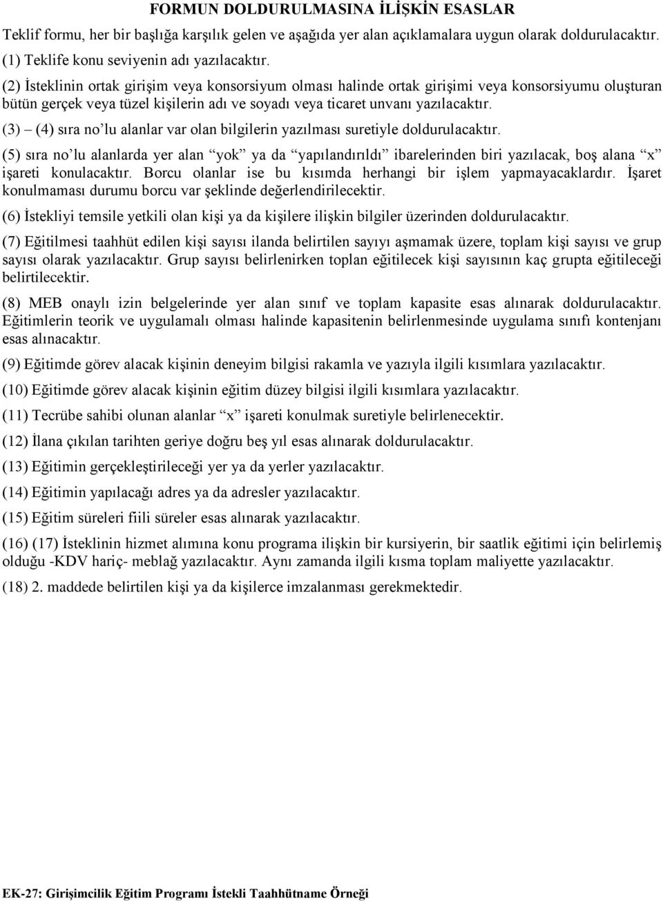 (3) (4) sıra no lu alanlar var olan bilgilerin yazılması suretiyle doldurulacaktır.