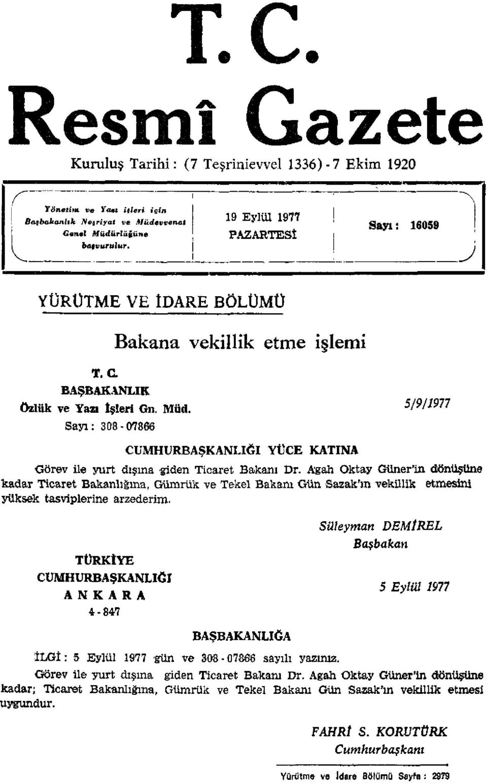 5/9/1977 Sayı: 398-07866 CUMHURBAŞKANLIĞI YÜCE KATINA Görev ile yurt dışına giden Ticaret Bakanı Dr.