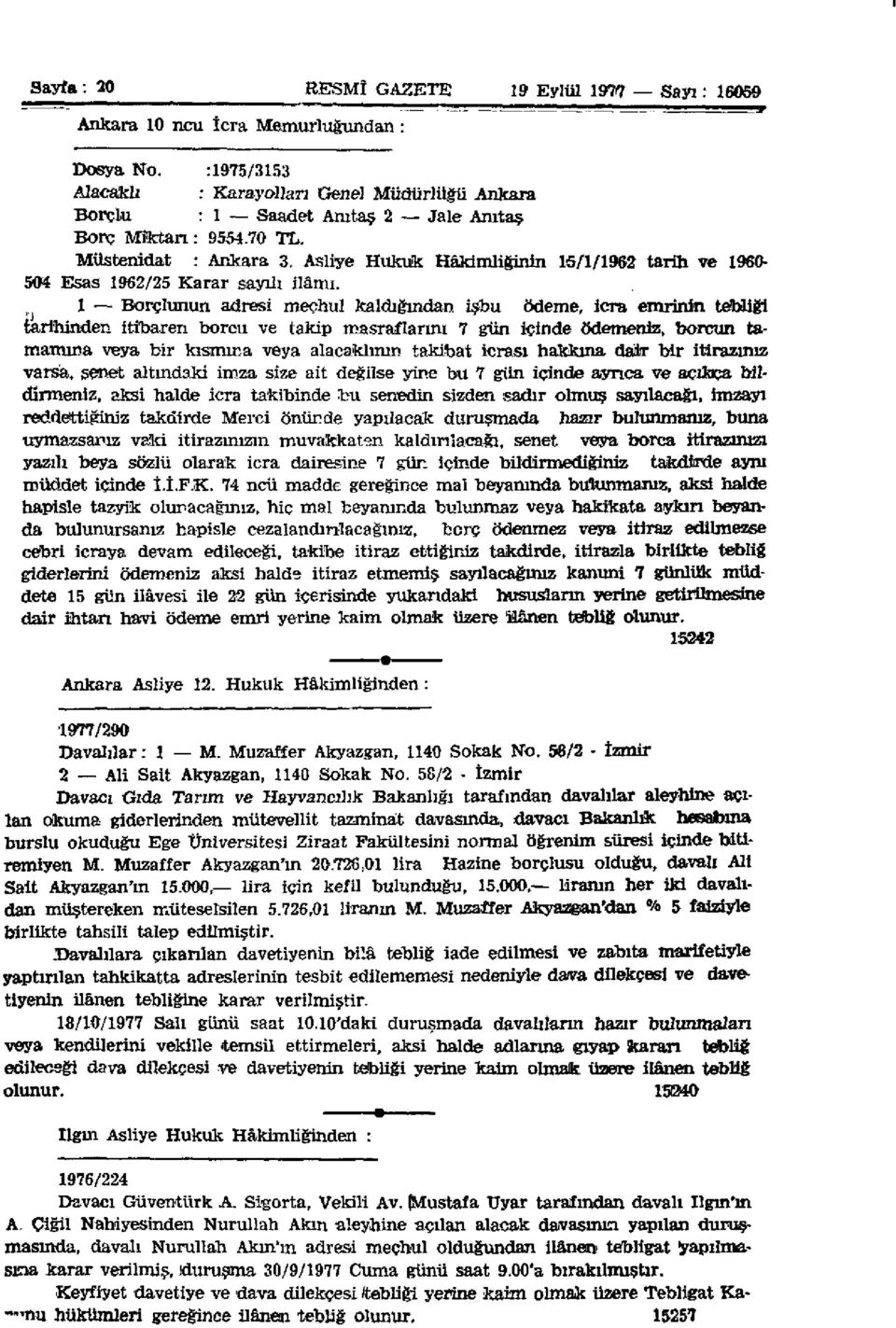 Asliye Hukuk Hakimliğinin 15/1/1962 tarih ve 1960-504 Esas 1962/25 Karar sayılı ilâmı.