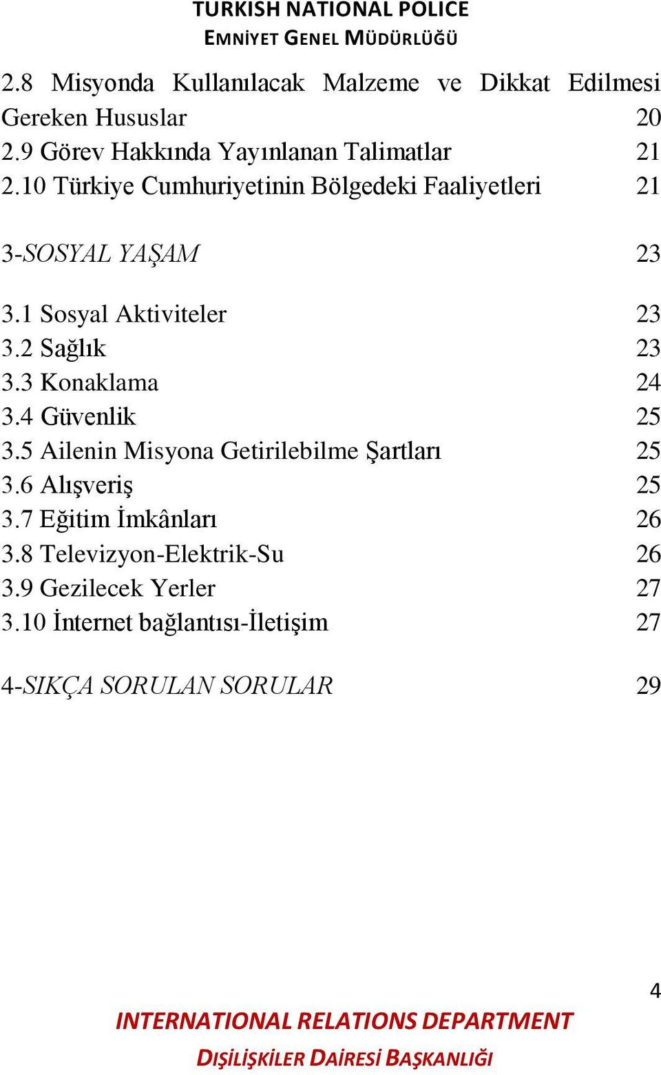 1 Sosyal Aktiviteler 23 3.2 Sağlık 23 3.3 Konaklama 24 3.4 Güvenlik 25 3.