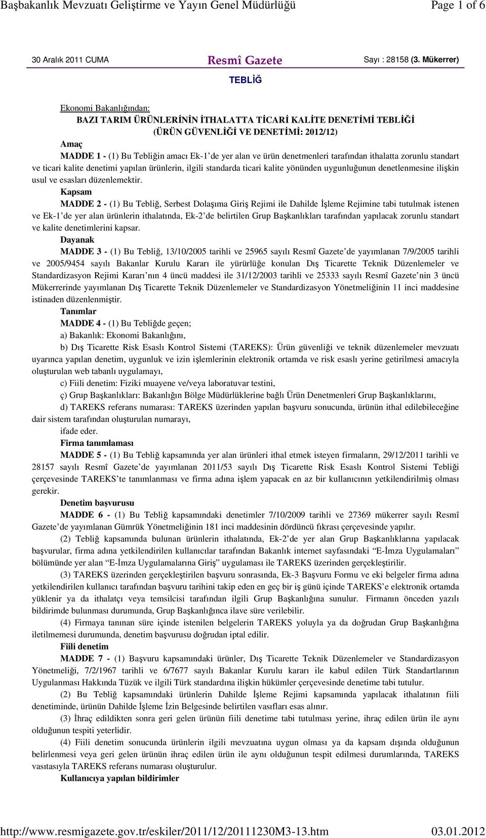 ürün denetmenleri tarafından ithalatta zorunlu standart ve ticari kalite denetimi yapılan ürünlerin, ilgili standarda ticari kalite yönünden uygunluğunun denetlenmesine ilişkin usul ve esasları