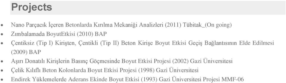 Aşırı Donatılı Kirişlerin Basınç Göçmesinde Boyut Etkisi Projesi (2002) Gazi Üniversitesi Çelik Kılıflı Beton Kolonlarda