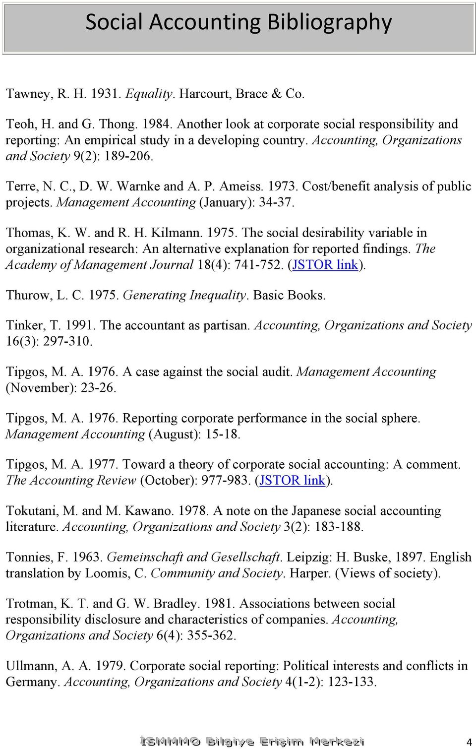 Ameiss. 1973. Cost/benefit analysis of public projects. Management Accounting (January): 34-37. Thomas, K. W. and R. H. Kilmann. 1975.
