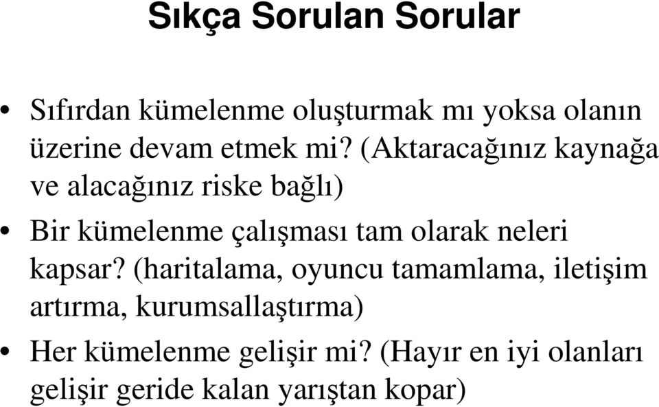 (Aktaracaınız kaynaa ve alacaınız riske balı) Bir kümelenme çalıması tam olarak