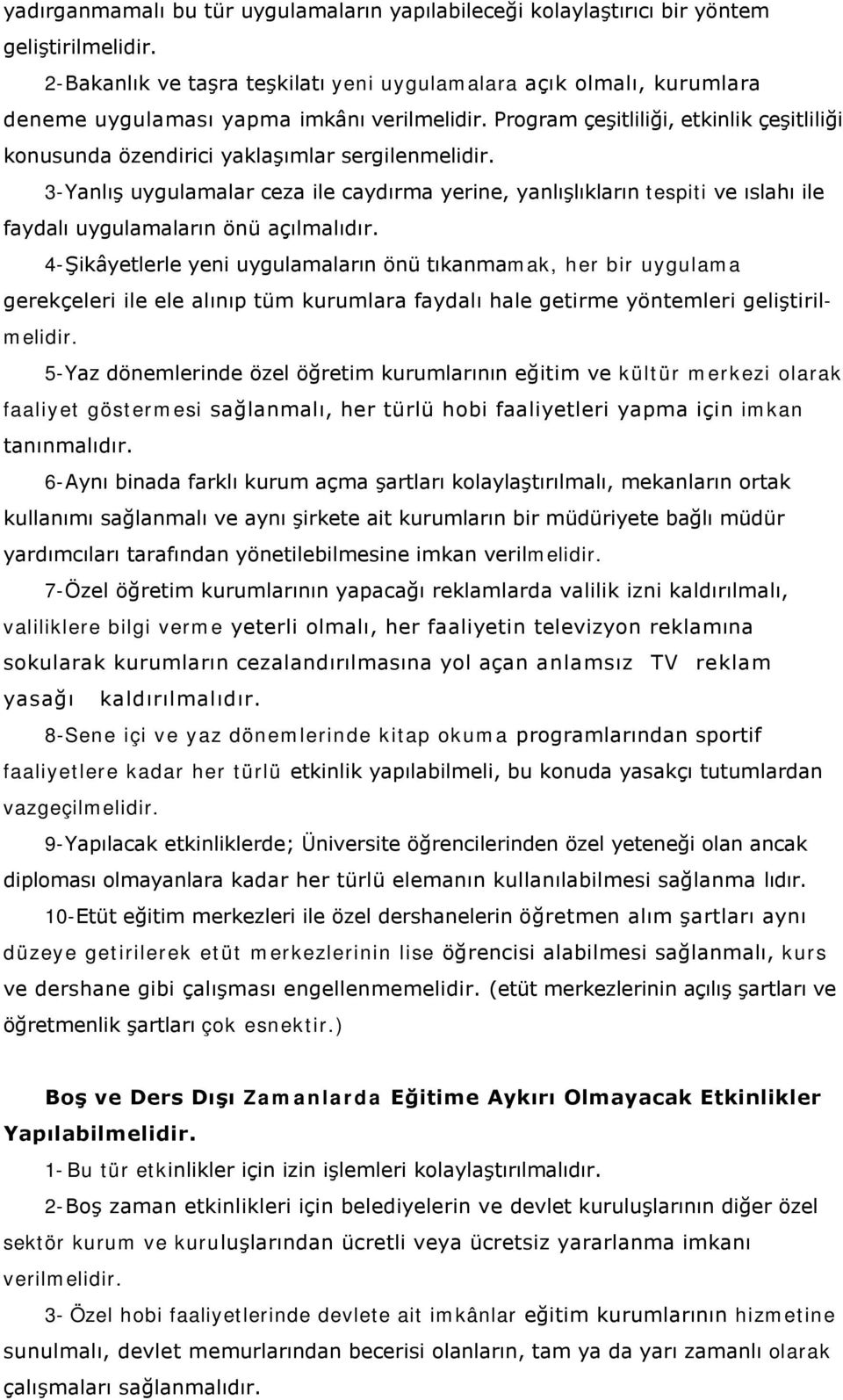 Program çeşitliliği, etkinlik çeşitliliği konusunda özendirici yaklaşımlar sergilenmelidir.