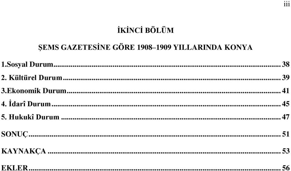 Kültürel Durum... 39 3.Ekonomik Durum... 41 4.