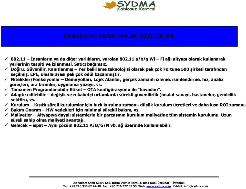 Nitelikler/Fonksiyonlar Demiryolları, Lojik Alanlar, gerçek zamanlı izleme, isimlendirme, hız, analiz gereçleri, ara birimler, uygulama yüzeyi, vs.