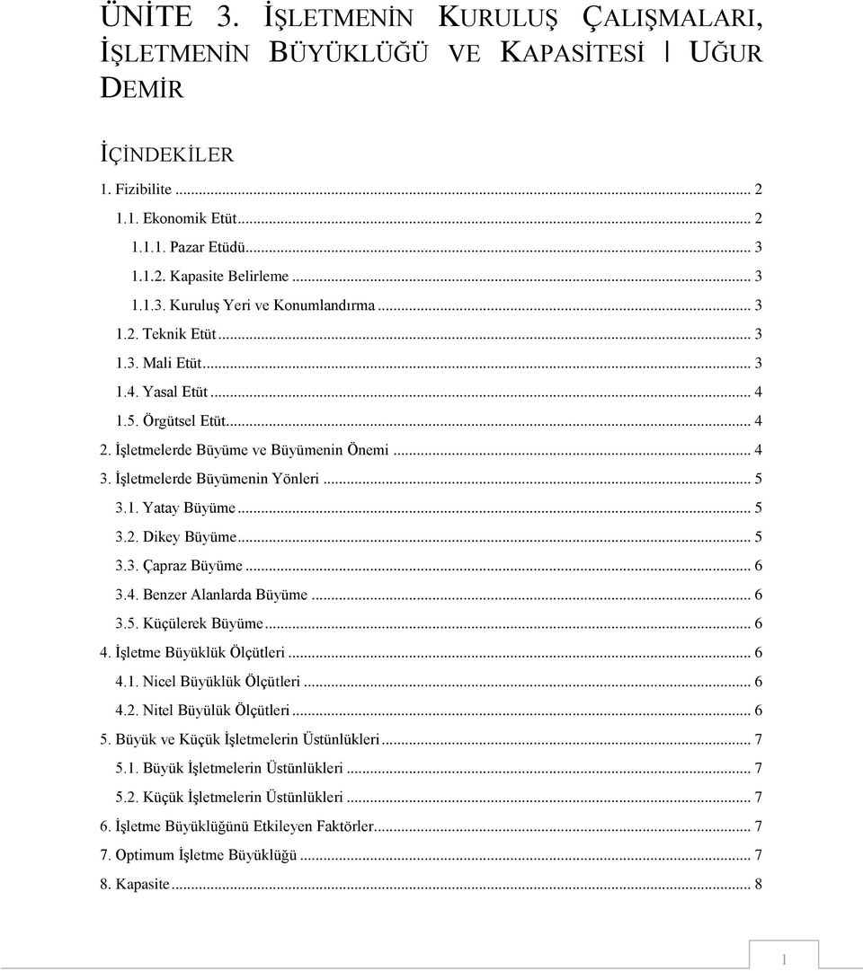 .. 5 3.2. Dikey Büyüme... 5 3.3. Çapraz Büyüme... 6 3.4. Benzer Alanlarda Büyüme... 6 3.5. Küçülerek Büyüme... 6 4. ĠĢletme Büyüklük Ölçütleri... 6 4.1. Nicel Büyüklük Ölçütleri... 6 4.2. Nitel Büyülük Ölçütleri.