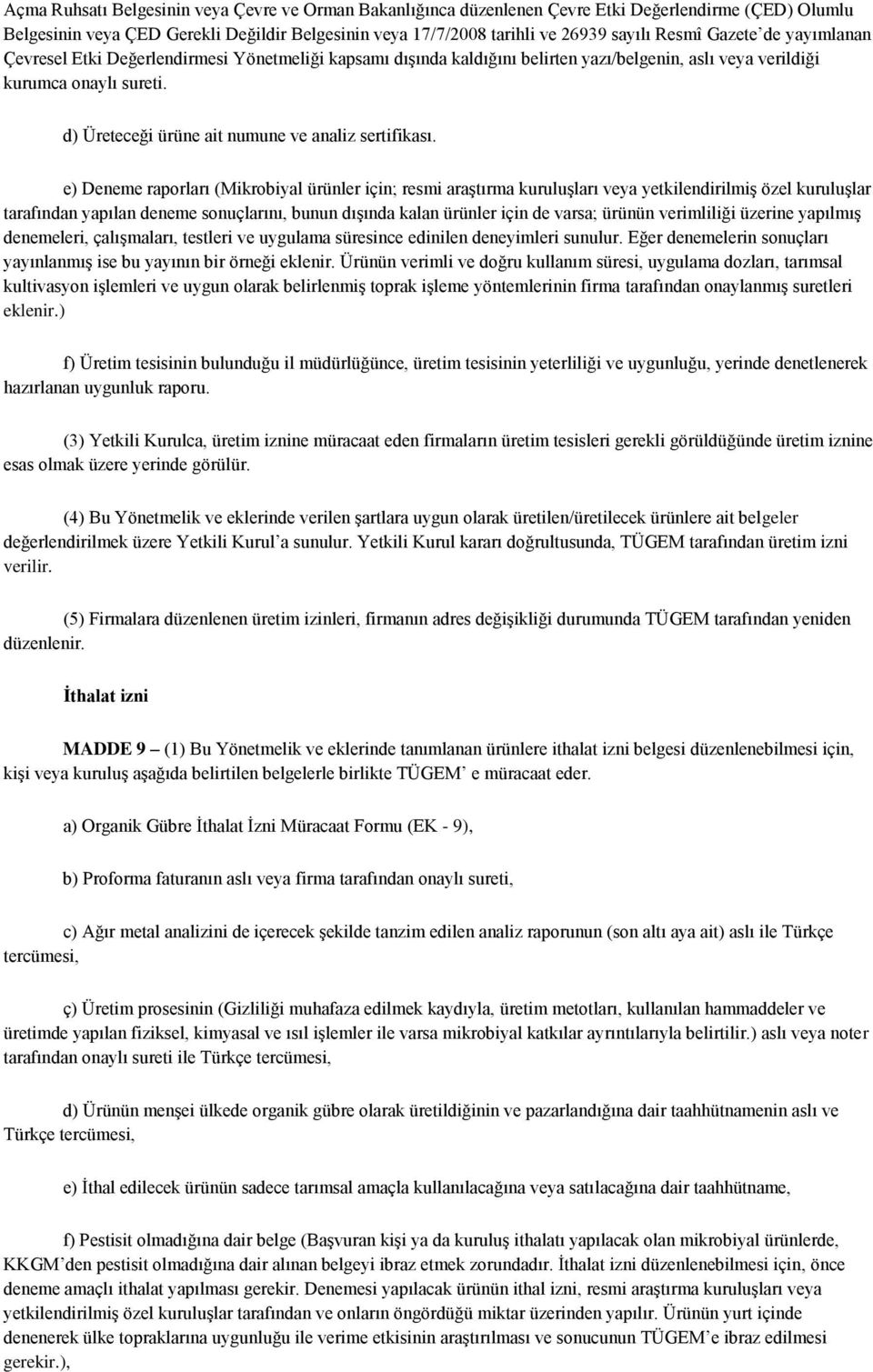 d) Üreteceği ürüne ait numune ve analiz sertifikası.