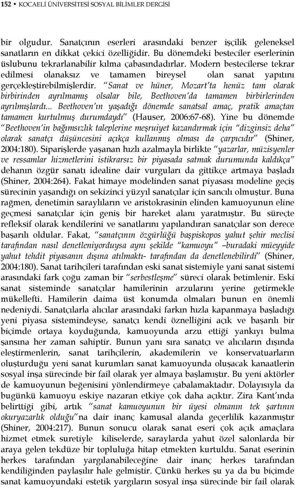 Sanat ve hüner, Mozart ta henüz tam olarak birbirinden ayrılmamış olsalar bile, Beethoven da tamamen birbirlerinden ayrılmışlardı.