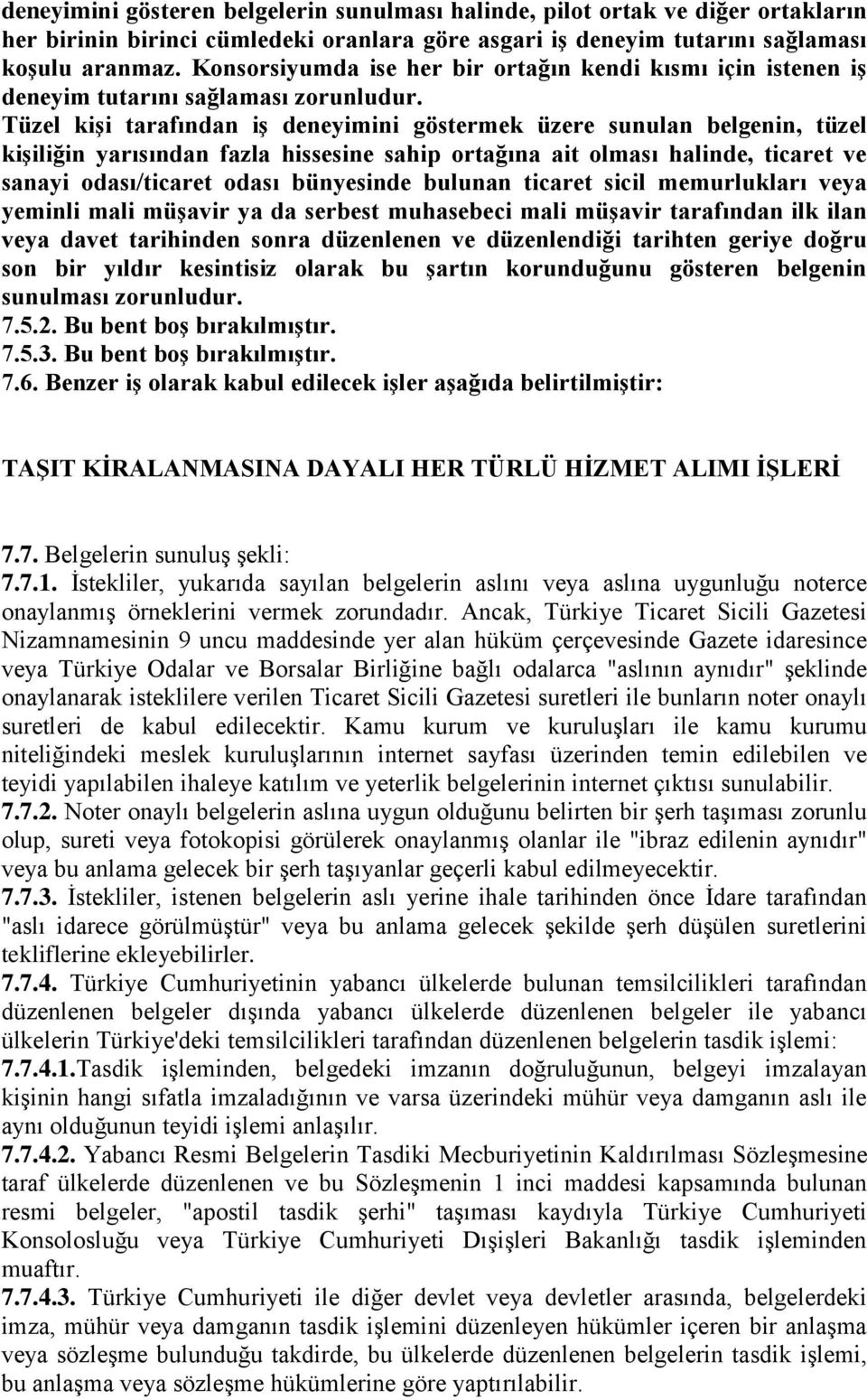 Tüzel kiģi tarafından iģ deneyimini göstermek üzere sunulan belgenin, tüzel kiģiliğin yarısından fazla hissesine sahip ortağına ait olması halinde, ticaret ve sanayi odası/ticaret odası bünyesinde