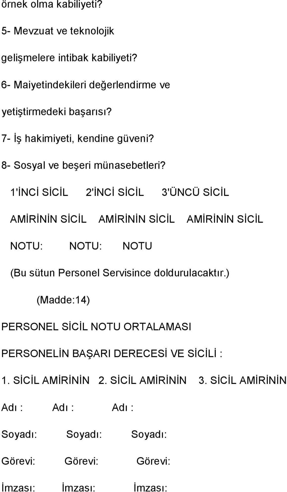 1'ĐNCĐ SĐCĐL 2'ĐNCĐ SĐCĐL 3'ÜNCÜ SĐCĐL AMĐRĐNĐN SĐCĐL AMĐRĐNĐN SĐCĐL AMĐRĐNĐN SĐCĐL NOTU: NOTU: NOTU (Bu sütun Personel Servisince