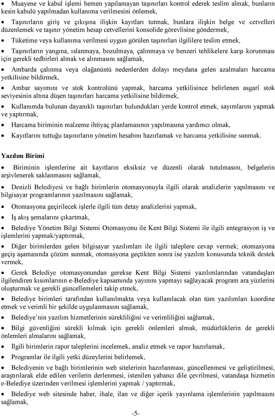 teslim etmek, Taşınırların yangına, ıslanmaya, bozulmaya, çalınmaya ve benzeri tehlikelere karşı korunması için gerekli tedbirleri almak ve alınmasını Ambarda çalınma veya olağanüstü nedenlerden