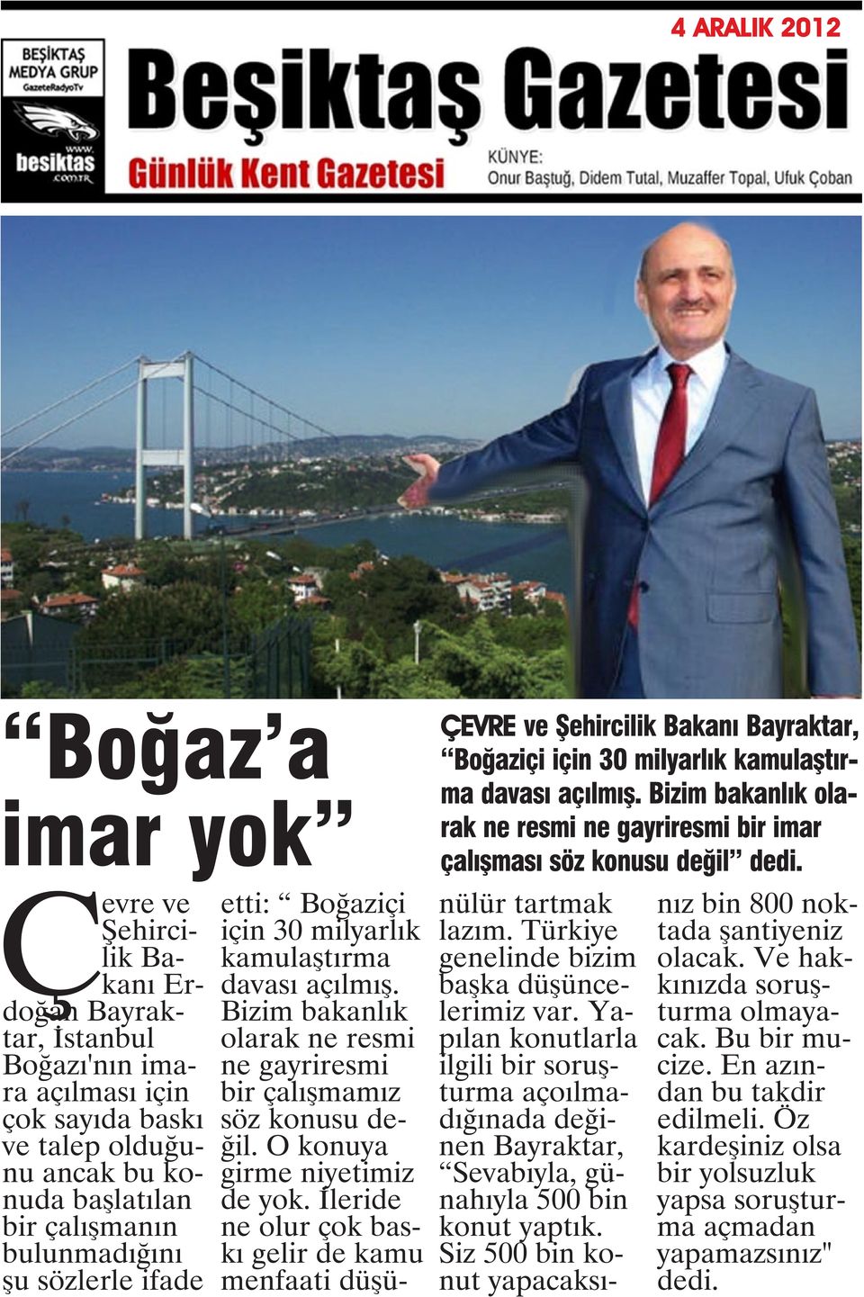 etti: Boğaziçi için 30 milyarlık kamulaştırma davası açılmış. Bizim bakanlık olarak ne resmi ne gayriresmi bir çalışmamız söz konusu değil. O konuya girme niyetimiz de yok.