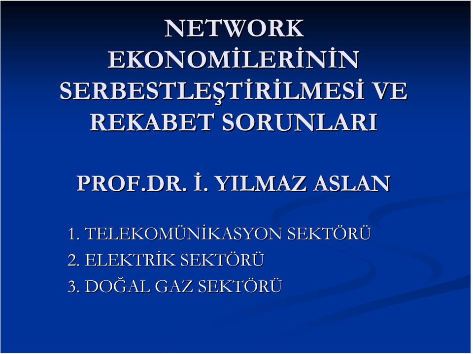 SORUNLARI PROF.DR. İ.. YILMAZ ASLAN 1.