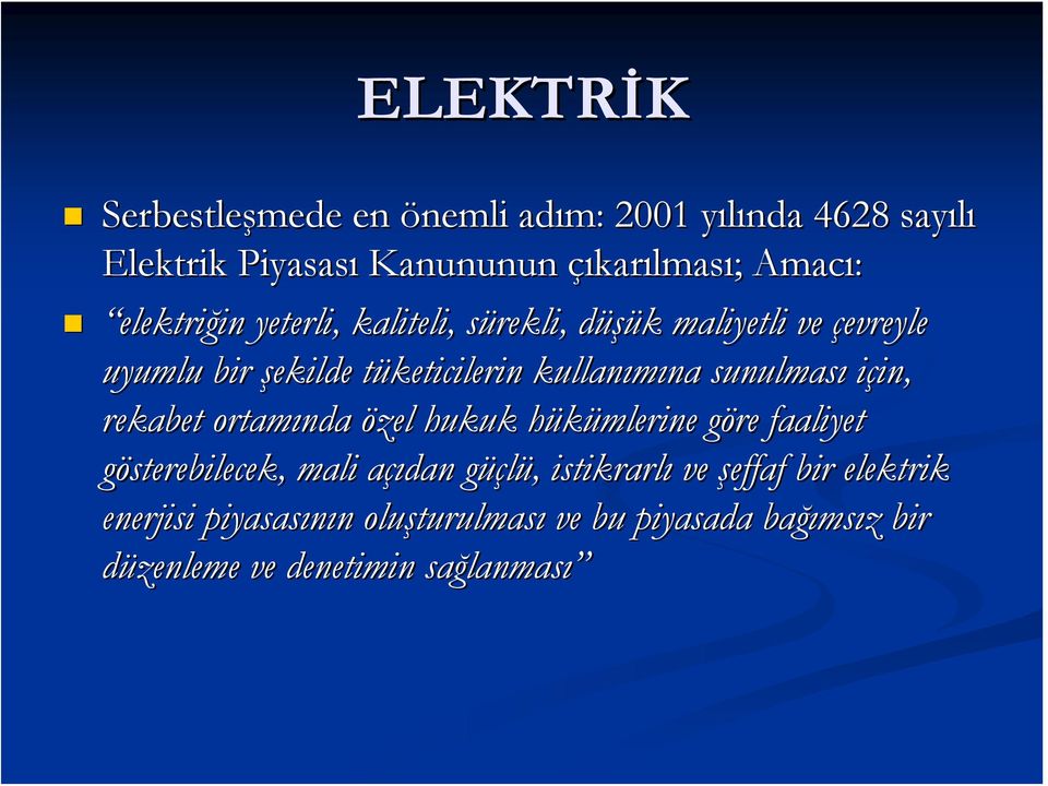 için, in, rekabet ortamında özel hukuk hükümlerine h göre g faaliyet gösterebilecek, mali açıdan a güçg üçlü,, istikrarlı ve