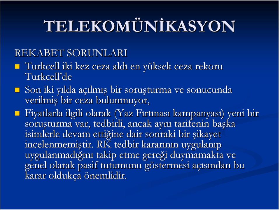 tedbirli, ancak aynı tarifenin başka isimlerle devam ettiğine ine dair sonraki bir şikayet incelenmemiştir.