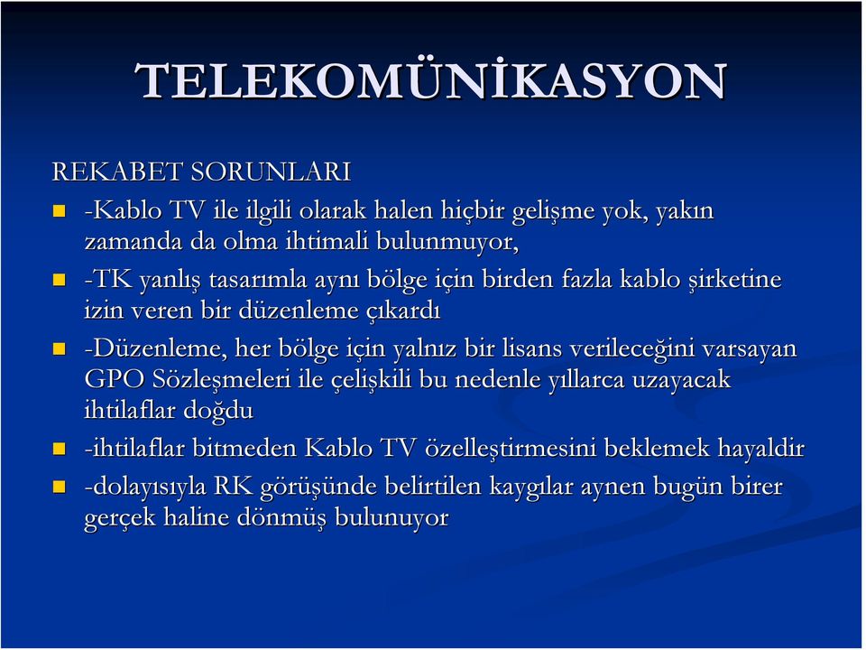 bir lisans verileceğini ini varsayan GPO SözleS zleşmeleri ile çelişkili bu nedenle yıllarca y uzayacak ihtilaflar doğdu du -ihtilaflar bitmeden