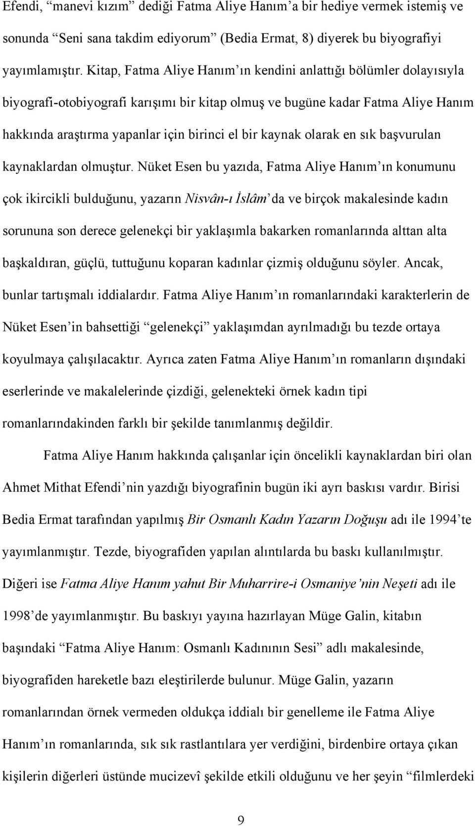 kaynak olarak en sık başvurulan kaynaklardan olmuştur.