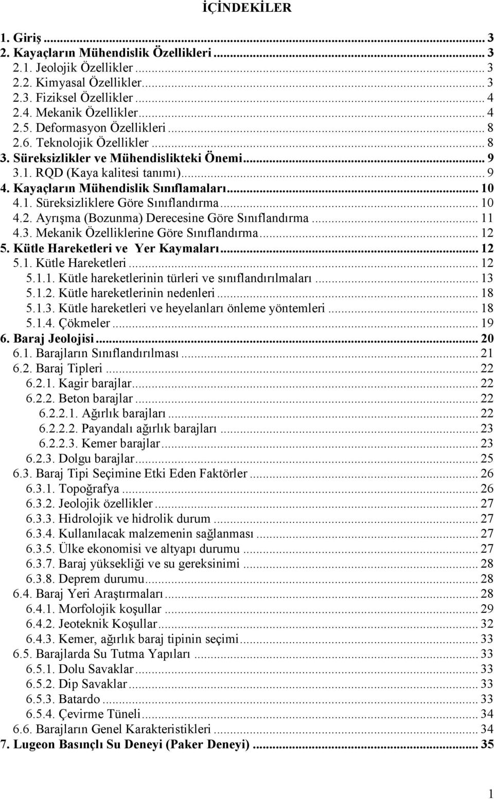 .. 10 4.2. Ayr#-ma (Bozunma) Derecesine Göre S#n#fland#rma... 11 4.3. Mekanik Özelliklerine Göre S#n#fland#rma... 12 5. Kütle Hareketleri ve Yer Kaymalar... 12 5.1. Kütle Hareketleri... 12 5.1.1. Kütle hareketlerinin türleri ve s#n#fland#r#lmalar#.