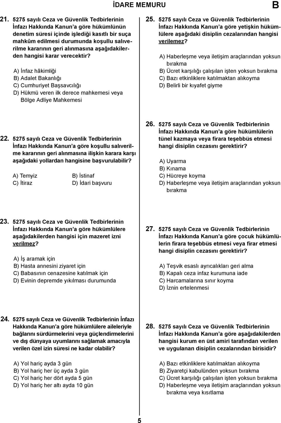 5275 sayılı Ceza ve Güvenlik Tedbirlerinin İnfazı Hakkında Kanun a göre yetişkin hükümlülere aşağıdaki disiplin cezalarından hangisi verilemez?