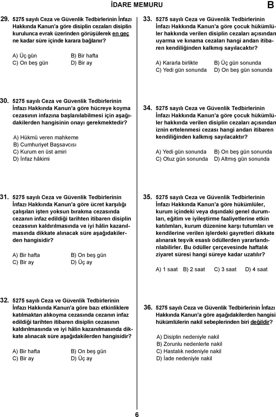 5275 sayılı Ceza ve Güvenlik Tedbirlerinin İnfazı Hakkında Kanun a göre çocuk hükümlüler hakkında verilen disiplin cezaları açısından uyarma ve kınama cezaları hangi andan itibaren kendiliğinden