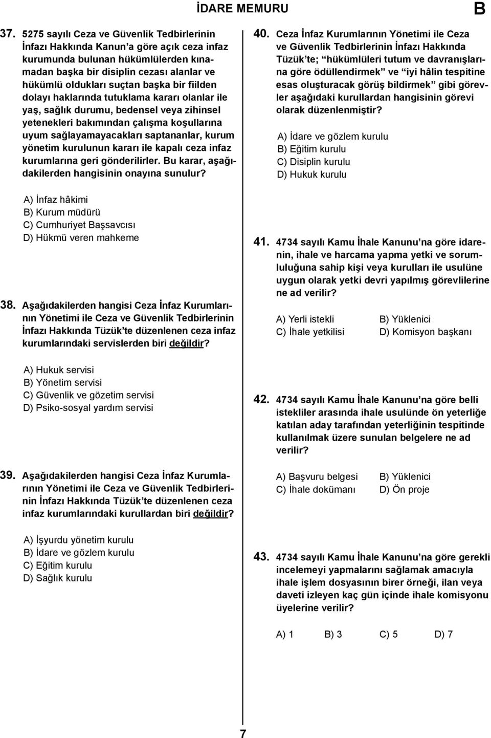 yönetim kurulunun kararı ile kapalı ceza infaz kurumlarına geri gönderilirler. u karar, aşağıdakilerden hangisinin onayına sunulur?