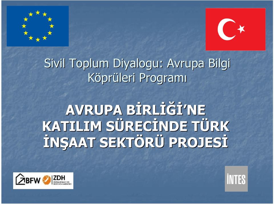 BİRLB RLİĞİ NE KATILIM SÜRECS