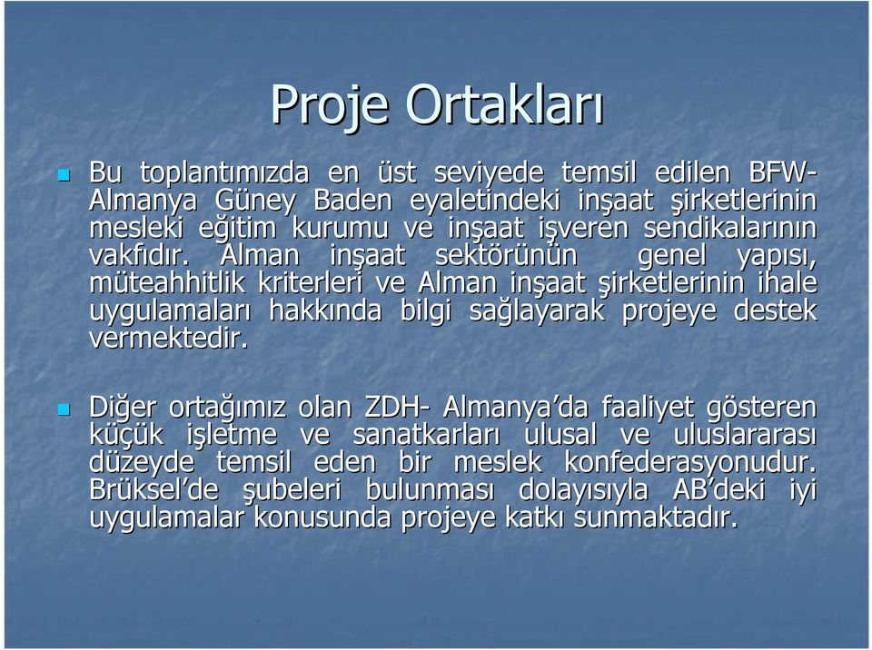 Alman inşaat sektörünün n genel yapısı, müteahhitlik kriterleri ve Alman inşaat şirketlerinin ihale uygulamaları hakkında bilgi sağlayarak projeye destek