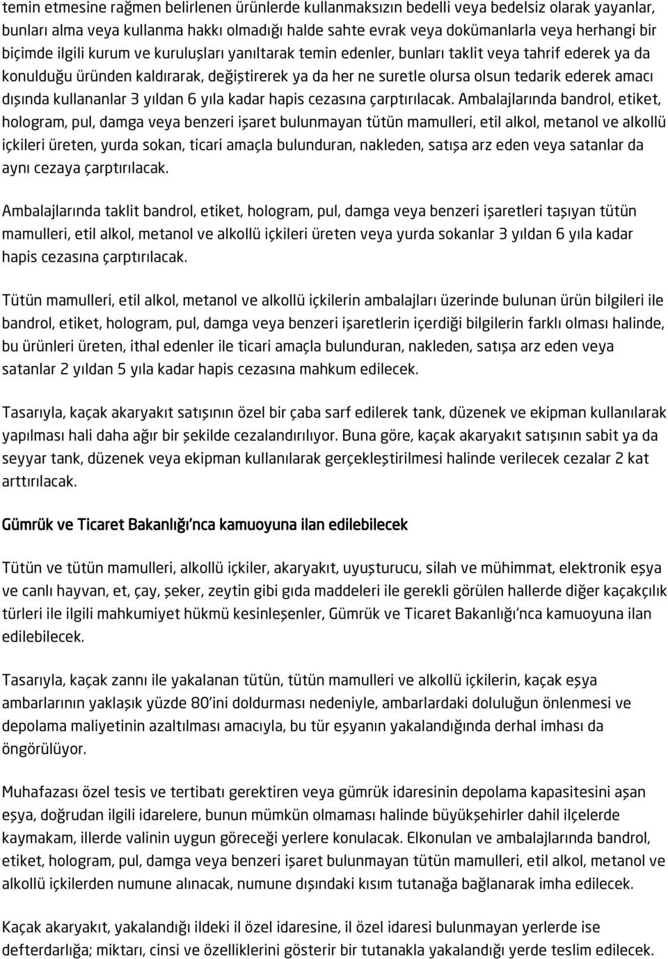 dışında kullananlar 3 yıldan 6 yıla kadar hapis cezasına çarptırılacak.