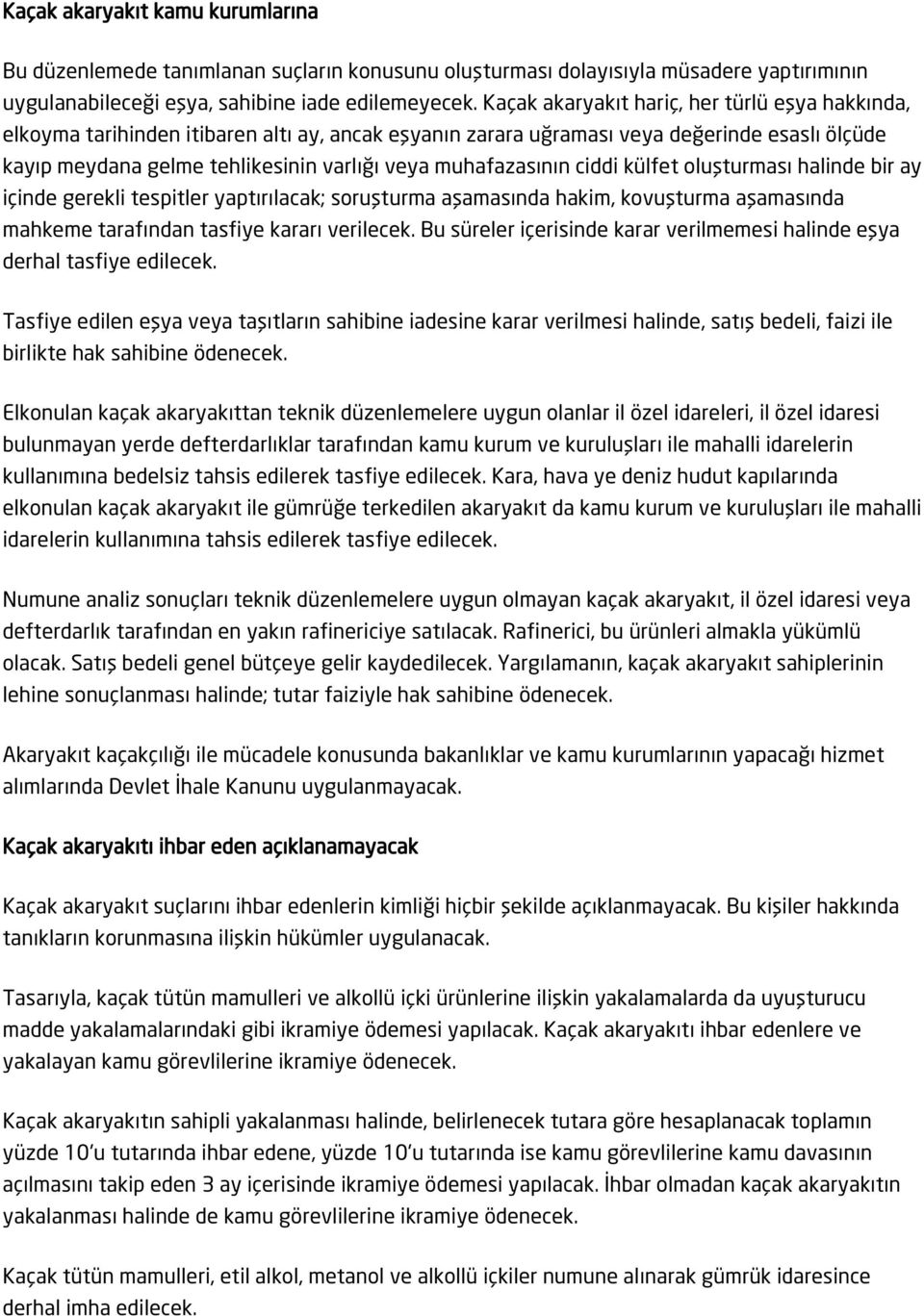 muhafazasının ciddi külfet oluşturması halinde bir ay içinde gerekli tespitler yaptırılacak; soruşturma aşamasında hakim, kovuşturma aşamasında mahkeme tarafından tasfiye kararı verilecek.