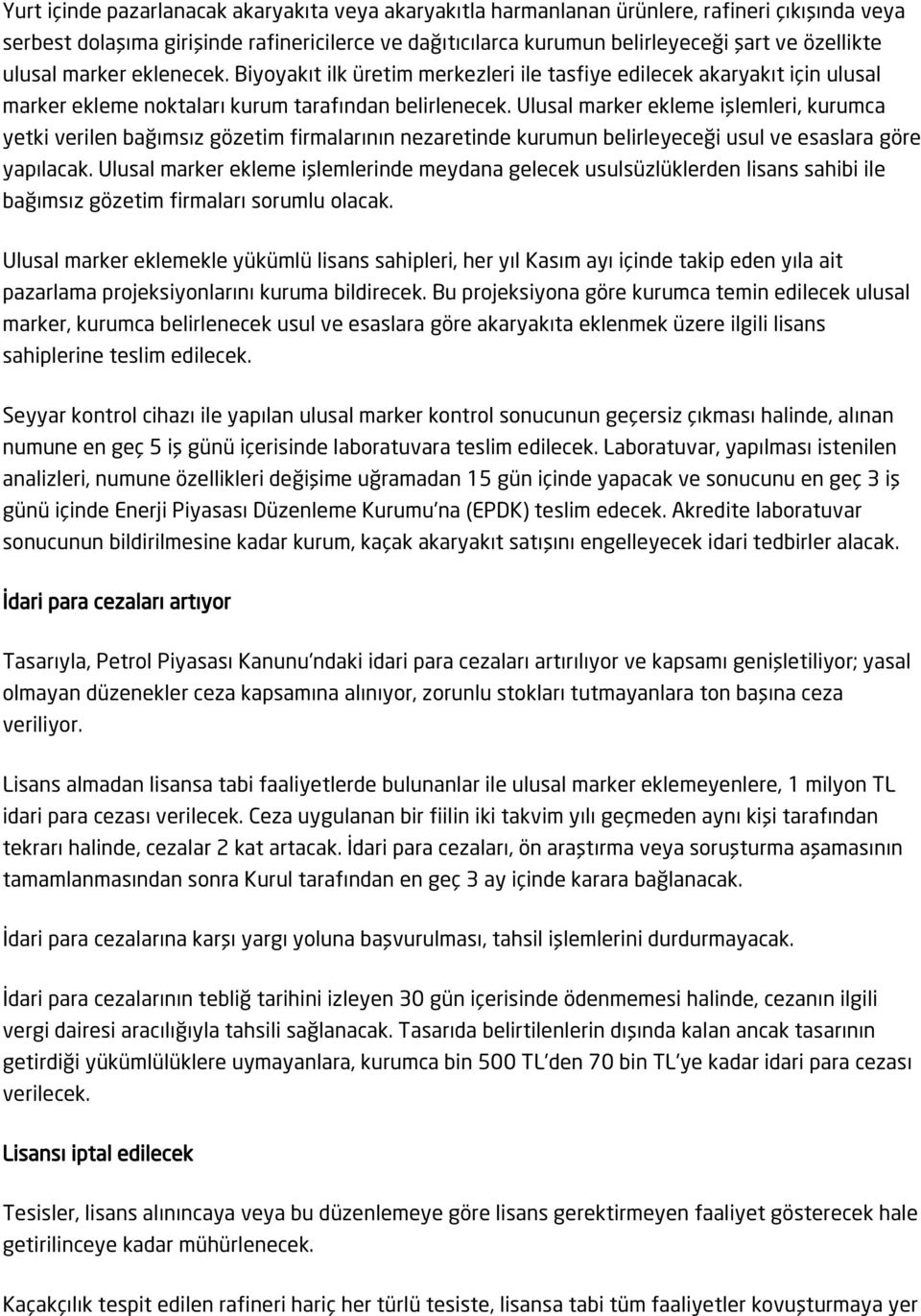 Ulusal marker ekleme işlemleri, kurumca yetki verilen bağımsız gözetim firmalarının nezaretinde kurumun belirleyeceği usul ve esaslara göre yapılacak.