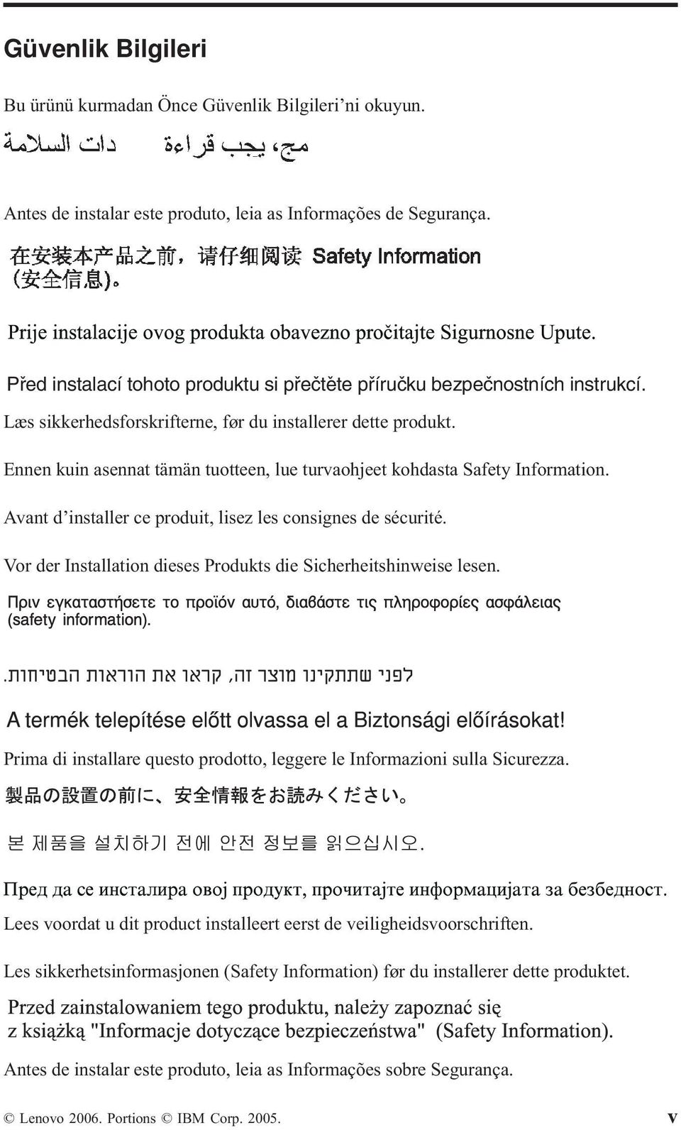 Ennen kuin asennat tämän tuotteen, lue turvaohjeet kohdasta Safety Information. Avant d installer ce produit, lisez les consignes de sécurité.