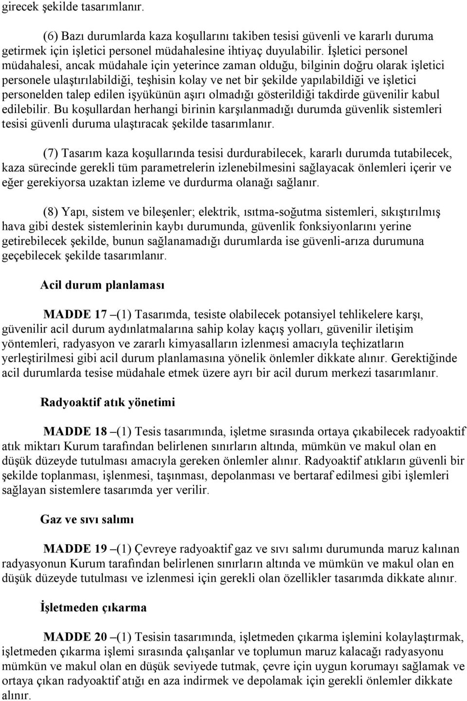 personelden talep edilen işyükünün aşırı olmadığı gösterildiği takdirde güvenilir kabul edilebilir.