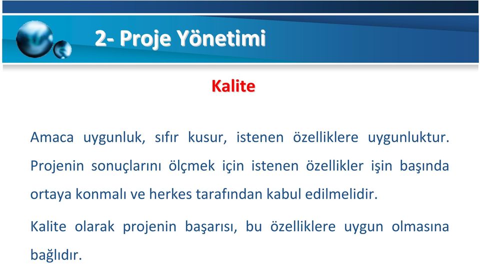 Projenin sonuçlarını ölçmek için istenen özellikler işin başında